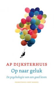 Ap Dijksterhuis – Op naar geluk